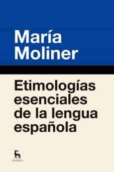etimologias esenciales de la lengua-maria moliner-9788424936877