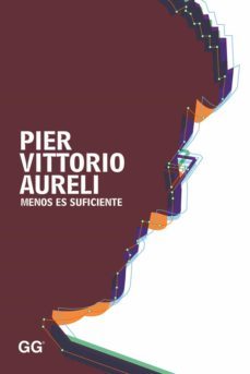 menos es suficiente-pier vittorio aureli-9788425229077
