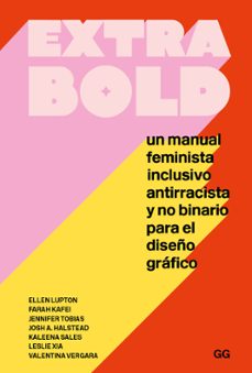 extra bold: una manual feminista inclusivo antirracista y no binario para el diseño grafico-9788425233777