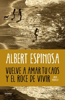 vuelve a amar tu caos y el roce de vivir (ebook)-albert espinosa-9788425365577