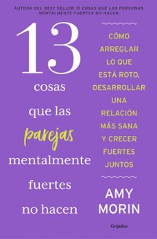 13 cosas que las parejas mentalmente fuertes no hacen-amy morin-9788425371677