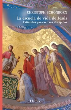 la escuela de vida de jesus: estimulos para ser sus discipulos-9788425432477