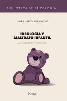 ideologia y maltrato infantil: estudio historico comparativo-9788425442377