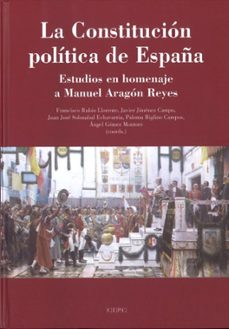 la constitucion politica de españa: estudios en homenaje a manuel aragon reyes-9788425916977