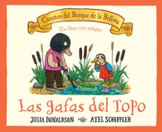las gafas del topo (cuentos del bosque de la bellota)-julia donaldson-9788426147677