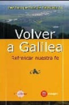 volver a galilea. refrescar nuestra fe-jose ruiz de galaterra-9788427128477