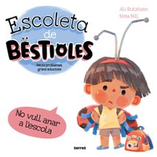 escoleta de bestioles - no vull anar a l escola-ali rutstein-9788427246577
