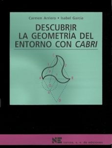 descubrir la geometria del entorno con cabri (carpeta) (incluye d isquete) materiales 12-16 para educacion secundaria-carmen arriero-isabel garcia-9788427713277