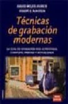 tecnicas de grabacion modernas: la guia de grabacion mas acredita da, completa, precisa y actualizada-david miles huber-9788428212977