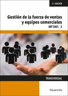 mf1001_3 gestion de la fuerza de ventas y equipos comerciales (2ª ed.)-enrique garcia prado-9788428365277