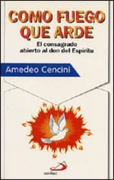 como fuego que arde el consagrado abierto al don del espiritu-amadeo cencini-9788428521277