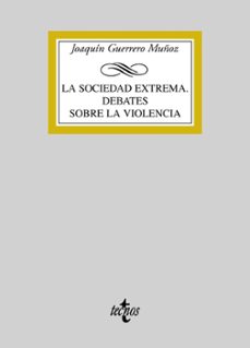 la sociedad extrema: debates sobre la violencia-9788430946877