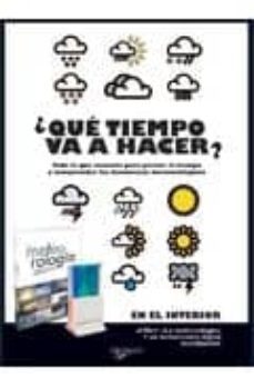 ¿que tiempo va a hacer?: todo lo que necesita para prever el tie mpo y comprender los fenomenos meteorologicos-9788431542177