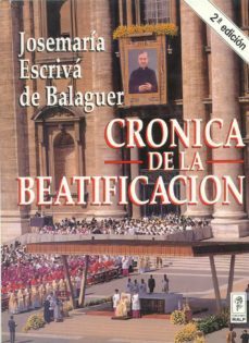 josemaria escriva de balaguer cronica de la beatificacion-jose maria escriva de balaguer-9788432128677