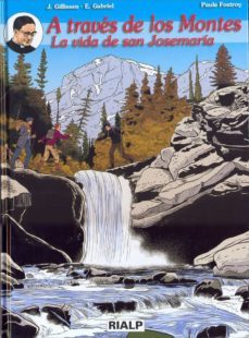 a traves de los montes: la vida de san josemaria-paule fostroy-j. gillise-9788432135477