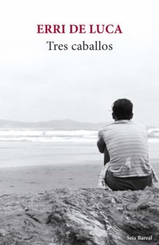 tres caballos-erri de luca-9788432237577