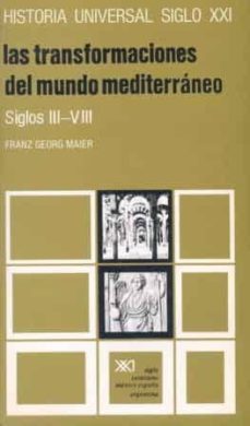 las transformaciones del mundo mediterraneo:siglos iii-viii (14ª ed.)-franz georg maier-9788432300677