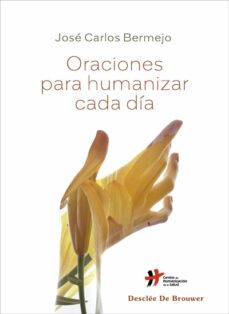 oraciones para humanizar cada dia-jose carlos bermejo-9788433031877