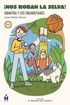 ¡nos roban la selva! sumatra y los orangutanes (ebook)-javier bahón gómez-9788433317377