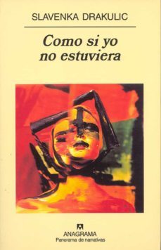 como si yo no estuviera-slavenka drakulic-9788433969477