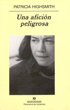 una aficion peligrosa-patricia highsmith-9788433970077