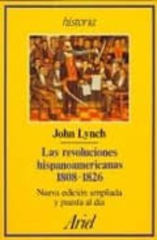 las revoluciones hispanoamericanas, 1808-1826 (7ª ed.)-9788434465077