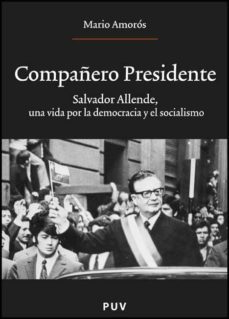 compañero presidente: salvador allende una vida por la democracia y el socialismo-9788437069777
