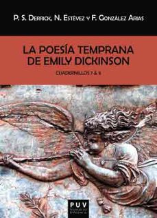 la poesia temprana de emily dickinson (cuadernillos 7 & 8)-p.s. derrick-n. estevez-f. gonzalez arias-9788437099477