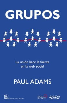 grupos: la union hace la fuerza en la web social (social media)-paul adams-9788441532977