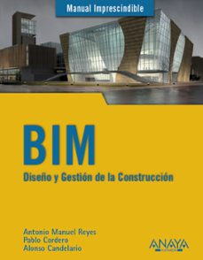 bim. diseño y gestion de la construccion (manual imprescindible)-antonio manuel reyes rodriguez-pablo cordero-9788441538177
