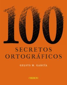 100 secretos ortograficos-gelsys maria garcia lorenzo-9788441544277