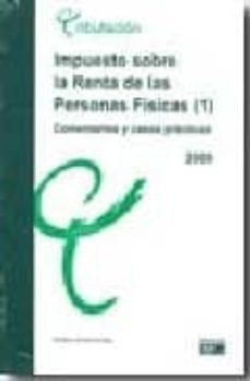 impuesto sobre la renta de las personas fisicas: comentarios y ca sos practicos, 2009-9788445413777