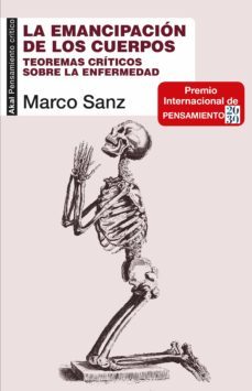 la emancipacion de los cuerpos: teoremas criticos sobre la enfermedad-marcos sanz-9788446050377