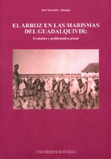 el arroz en las marismas del guadalquivir: evolucion y problemati ca actual-jose gonzalez arteaga-9788447210077