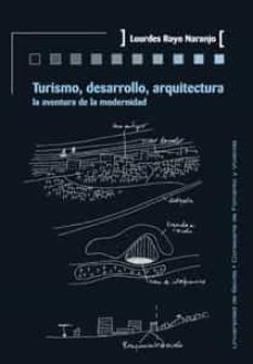 turismo, desarrollo, arquitectura: la aventura de la modernidad-lourdes royo naranjo-9788447214877