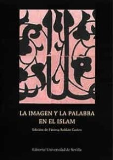 la imagen y la palabra en el islam-fatima roldan castro-9788447218677