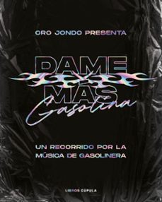 dame mas gasolina: un recorrido por la musica de gasolinera-9788448028077