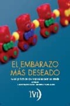 el embarazo mas deseado: guia practica de reproduccion asistida-antonio requena miranda-juan antonio garcia velasco-9788461229277
