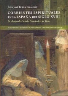 corrientes espirituales en la españa del siglo xviii: el obispo de oviedo fernandez de toro-9788461771677