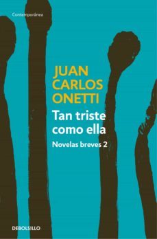 tan triste como ella. novelas breves 2-juan carlos onetti-9788466336277