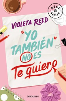 yo tambien no es te quiero (quererte 1)-violeta reed-9788466376877