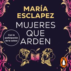 mujeres que arden (audiolibro)-maria esclapez-9788466677677