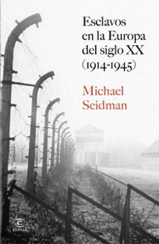 esclavos en la europa del siglo xx (1914-1945)-michael seidman-9788467080377