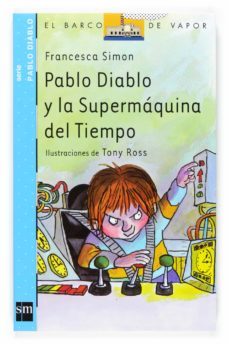 pablo diablo y la supermaquina del tiempo-francesca simon-9788467513677