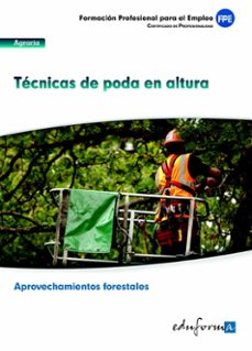 uf0272. tecnicas de poda en altura. cerfificado de profesionalida d aprovechamientos forestales. familia profesional agraria-9788467689877