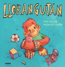 animales sentimentales : llorangutan (mayusculas)-ana galan-9788468334677