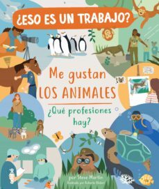 ¿eso es un trabajo? me gustan los animales: ¿que profesiones hay?-9788468346977