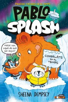 pablo i splash 2: congelats en el temps-sheena dempsey-9788468374277