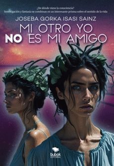mi otro yo no es mi amigo-joseba gorka isasi sainz-9788468574677