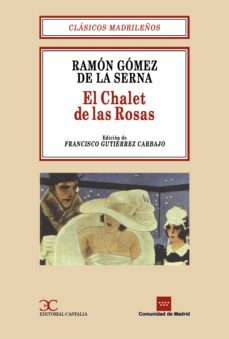 el chalet de las rosas (clasicos madrileños, 16)-ramon gomez de la serna-9788470397677